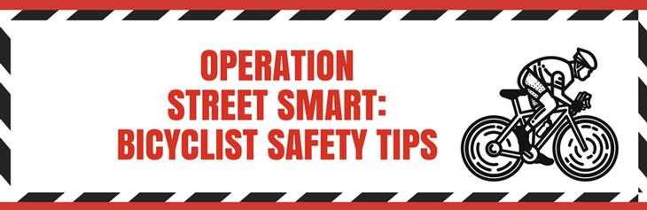 Operation Street Smart: Bicyclist Safety Tips