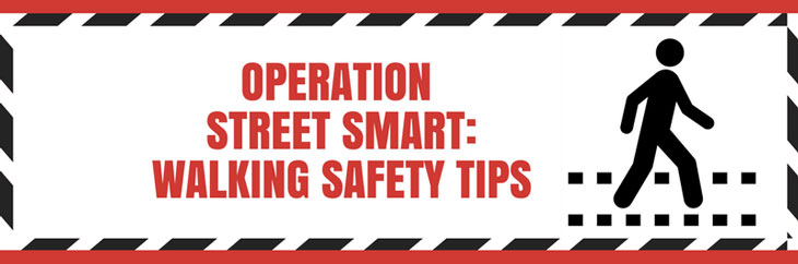 Operation Street Smart: Walking Safety Tips